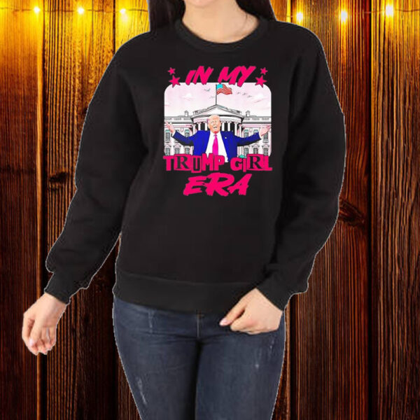 In my Trump girl era 2024 Shirt ,Sweatshirt ,Hoodie1