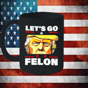 Let’s go felon Donald Trump eyes comic Mug6