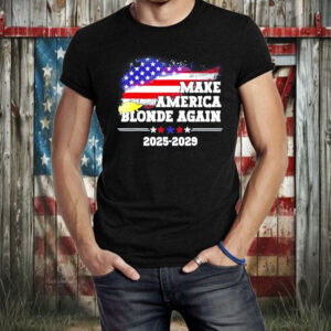 Make America Blonde Again 2025 2029 Trump hair US flag Shirt ,Sweatshirt ,Hoodie2