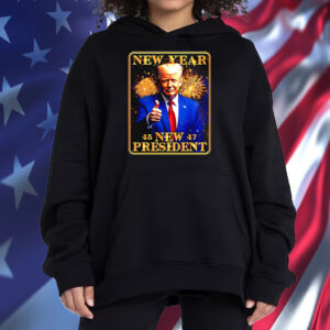 New Year New President 45 47 Trump firework Shirt ,Sweatshirt ,Hoodie