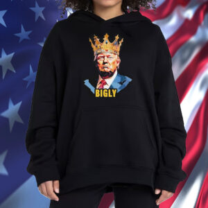 Official Trump Bigly Shirt ,Sweatshirt ,Hoodie