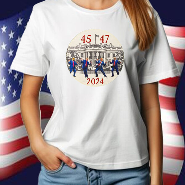 President Trump 45 47 ,Donald Trump dancing for America 2024 Shirt ,Sweatshirt ,Hoodie45