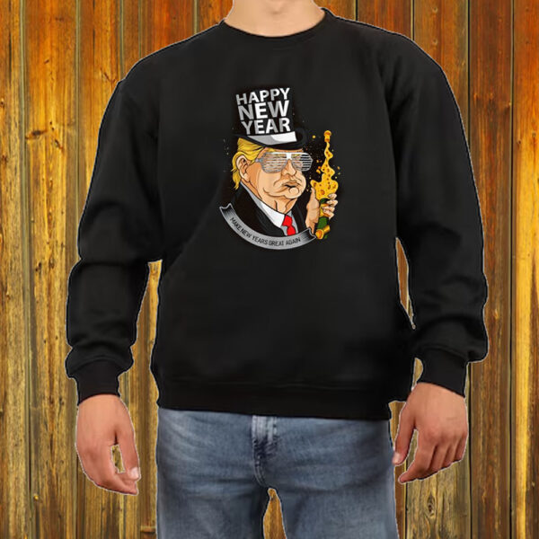 President Trump Make New Year’s Great Again Shirt ,Sweatshirt ,Hoodie7