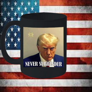 President Trump Mugshot ,Never Surrender Mug3