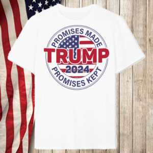 Promises Made Promises Kept Shirt - Trump 2024 Shirt5