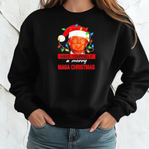 Santa Trump Have Yourself A Merry Maga Christmas Xmas Shirt ,Sweatshirt ,Hoodie2