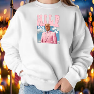 TRUMP M.I.L.F Shirt ,Sweatshirt ,Hoodie2