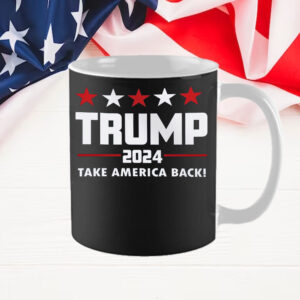 Take America Back, Trump 2024, Make America Great Again Mug