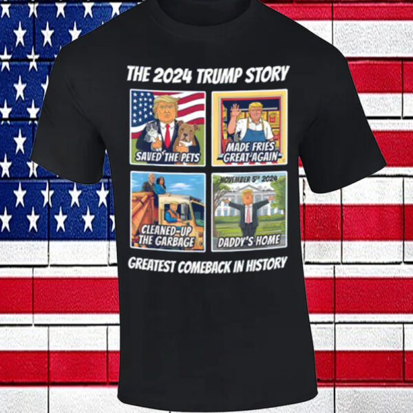 The 2024 Trump Story Shirt, The Greatest Comeback In History2