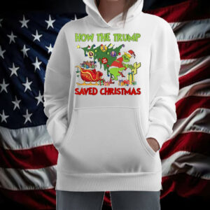 The Grinch How The Trump Saved Fake News Christmas Shirt ,Sweatshirt ,Hoodie