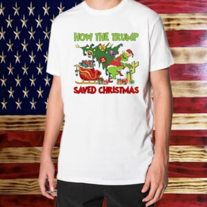 The Grinch How The Trump Saved Fake News Christmas Shirt ,Sweatshirt ,Hoodie1