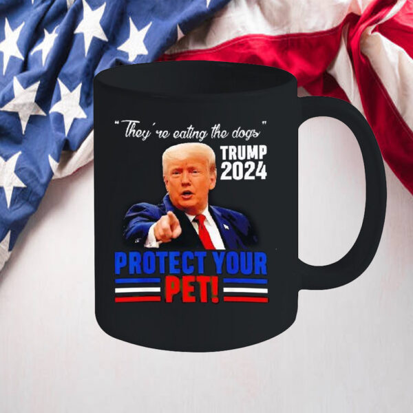 They’re Eating The Dogs Trump 2024 Protect Your Pet Mug2