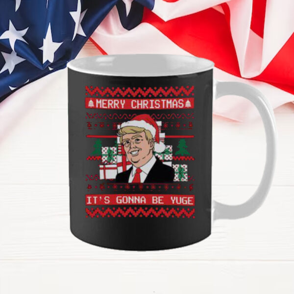 Top It’s Gonna Be Yuge Trump Ugly Christmas Mug