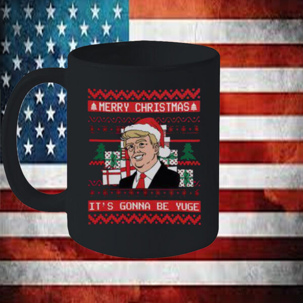 Top It’s Gonna Be Yuge Trump Ugly Christmas Mug6