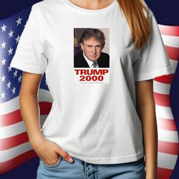 Trump 2000 Essential Shirt ,Sweatshirt ,Hoodie