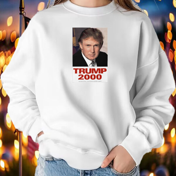 Trump 2000 Essential Shirt ,Sweatshirt ,Hoodie2