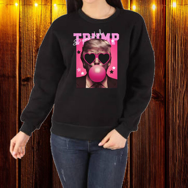 Trump Bubble Gum Shirt ,Sweatshirt ,Hoodie1