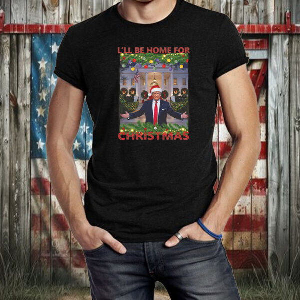 Trump I'll Be Home for Christmas ,Funny Humorous Trump Christmas Shirt ,Sweatshirt ,Hoodie2