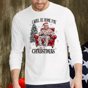 Trump I'll Be Home for Christmas ,Humorous Trump Christmas Shirt, Hoodie, Sweatshirt, Long Sleeve and Tank Top