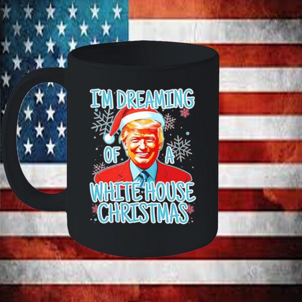 Trump I’m dreaming of a white house Christmas Mug5