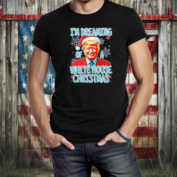 Trump I’m dreaming of a white house Christmas Shirt ,Sweatshirt ,Hoodie2