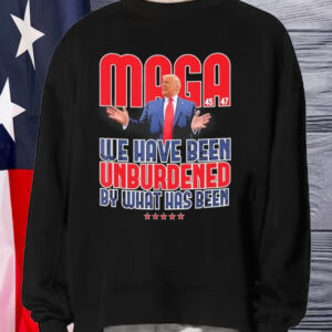 Trump Maga 2024 47th President We Have Been Unburdened By What Has Been 45 47 T-Shirt1