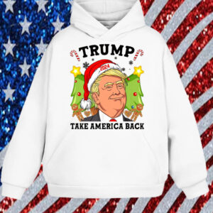 Trump Take America Back Christmas ,Funny Trump Christmas Shirt, Hoodie, Sweatshirt, Long Sleeve and Tank Top1