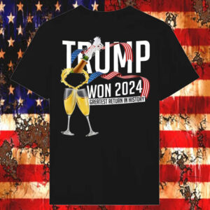 Trump Won 2024 ,Greatest Return In History T-Shirt2