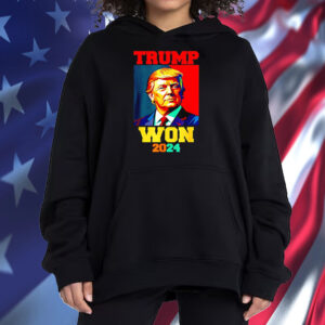 Trump Won 2024 President Shirt ,Sweatshirt ,Hoodie