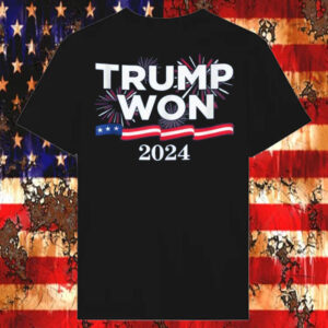 Trump Won 2024 T-Shirt2