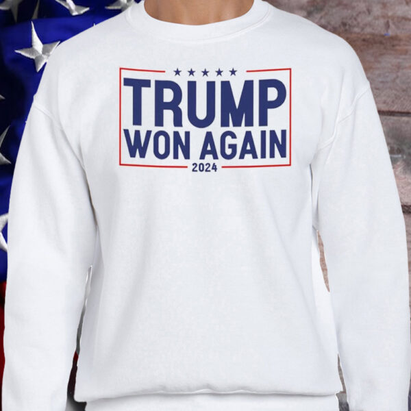 Trump Won Again T-Shirt