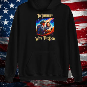 Trump and Musk to infinity with the Don Shirt ,Sweatshirt ,Hoodie