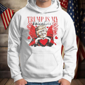 Trump is my Valentine T-Shirt