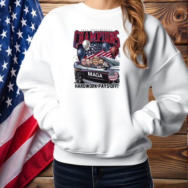 Trump presidential champions 2024 hardwork pays off graphic Shirt ,Sweatshirt ,Hoodie2