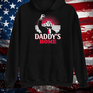 Trump win Daddy’s Home White House Shirt ,Sweatshirt ,Hoodie