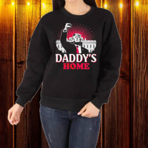 Trump win Daddy’s Home White House Shirt ,Sweatshirt ,Hoodie1