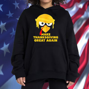 Turkey Trump hair make Thanksgiving great Again Shirt ,Sweatshirt ,Hoodie