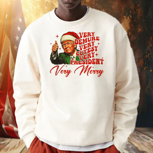 Very Demure Very Cutesy Very President Very Merry ,Trump Christmas - Humorous Trump Christmas Shirt, Hoodie, Sweatshirt, Long Sleeve and Tank Top2