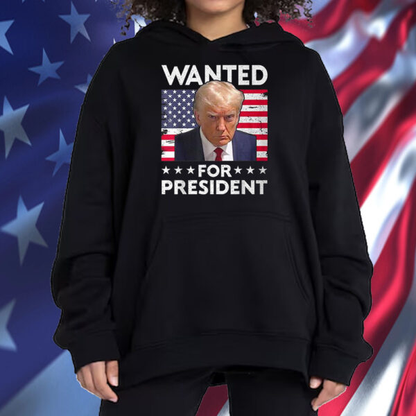 Wanted Donald Trump For President 2024 Trump Shot Shirt ,Sweatshirt ,Hoodie