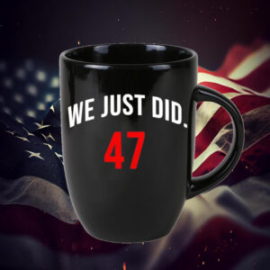 We Just Did 47 President Trump Mug1