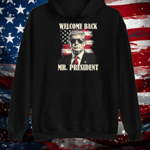 Welcome back mr president Donald Trump victory Shirt ,Sweatshirt ,Hoodie