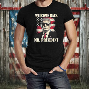 Welcome back mr president Donald Trump victory Shirt ,Sweatshirt ,Hoodie2