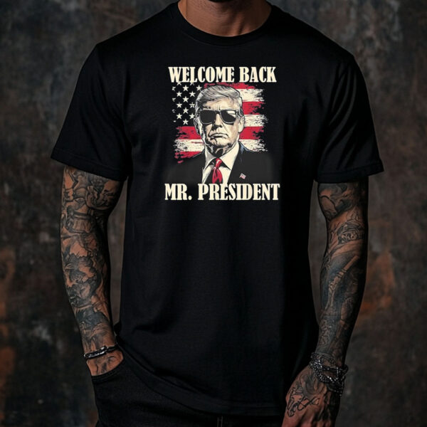 Welcome back mr president Donald Trump victory Shirt ,Sweatshirt ,Hoodie6