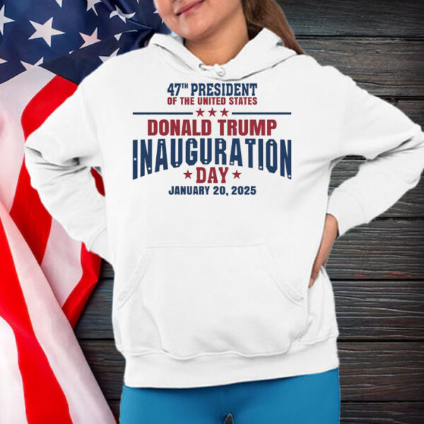 47th President ,Of The United States ,Donald Trump Inaguration Day January 20,2025 Shirt ,Sweatshirt ,Hoodie