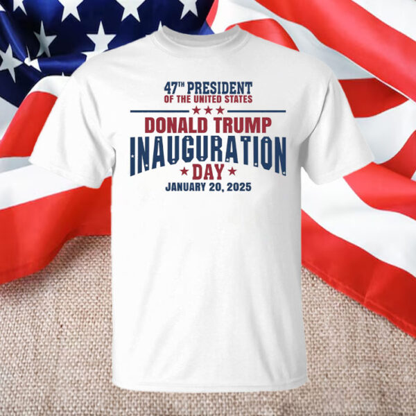 47th President ,Of The United States ,Donald Trump Inaguration Day January 20,2025 Shirt ,Sweatshirt ,Hoodie1