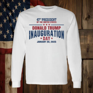 47th President ,Of The United States ,Donald Trump Inaguration Day January 20,2025 Shirt ,Sweatshirt ,Hoodie2