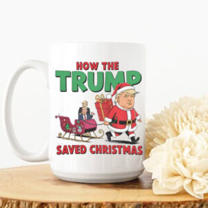 Funny How The Trump Saved Christmas Trump Christmas Mug