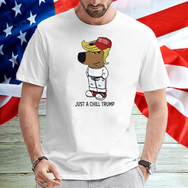 Just A Chill Trump Chill Guy Shirt ,Sweatshirt ,Hoodie2