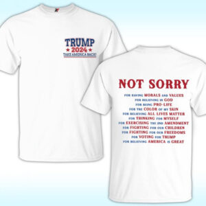 Not Sorry Trump Take America Back Shirt, Proud American