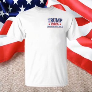 Not Sorry Trump Take America Back Shirt, Proud American2